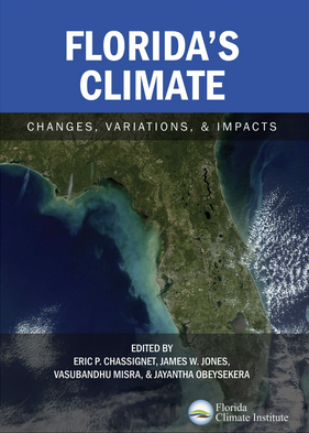 In their book “Florida’s Climate: Changes, Variations & Impacts,” Chassignet and Misra offer a thorough review of the current state of research on Florida’s changing climate.