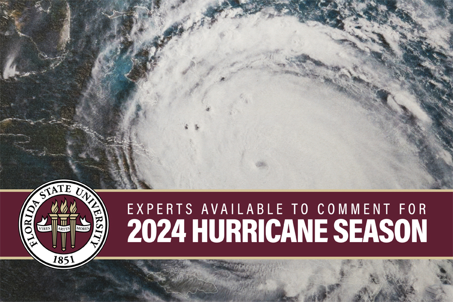 FSU faculty members are available to answer media questions and provide perspective for news stories throughout the 2024 hurricane season and beyond.