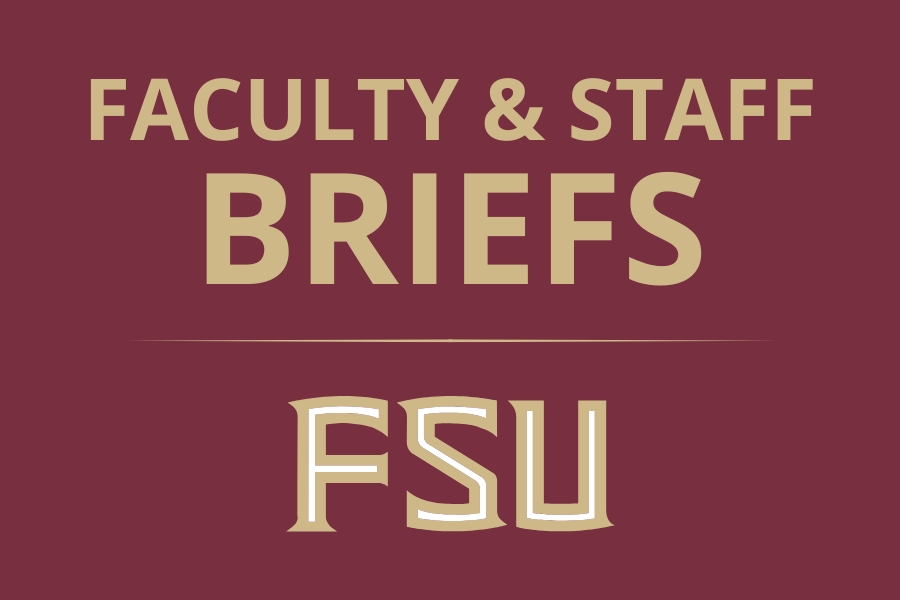 A graphic with a garnet background featuring the text "FACULTY & STAFF BRIEFS" in gold, sans-serif font. Below a thin horizontal gold line is the "FSU" logo in its signature gold block lettering with a white outline.