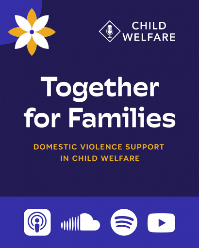 A graphic reading "Together for Families. Domestic Violence Support in Child Welfare." Logos for streaming platforms appear at the bottom of the graphic.